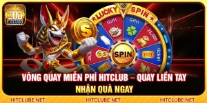 Vòng Quay Miễn Phí Hitclub – Quay Liền Tay Nhận Quà Ngay